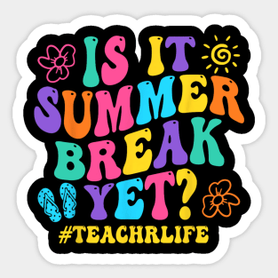 Is It Summer Break Yet Teacher Last Day Of School Groovy Sticker